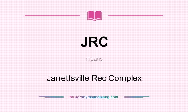 What does JRC mean? It stands for Jarrettsville Rec Complex
