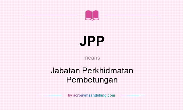 What does JPP mean? It stands for Jabatan Perkhidmatan Pembetungan