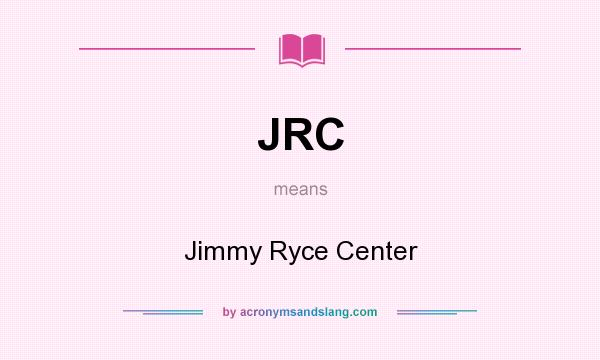 What does JRC mean? It stands for Jimmy Ryce Center