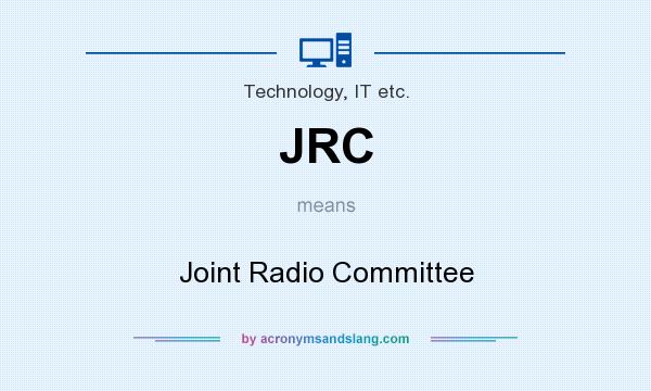 What does JRC mean? It stands for Joint Radio Committee