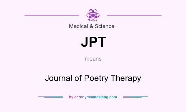 What does JPT mean? It stands for Journal of Poetry Therapy
