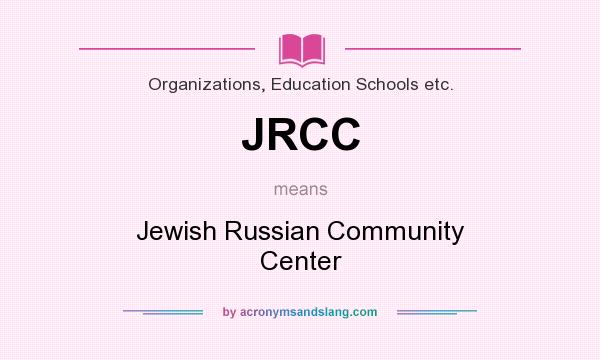 What does JRCC mean? It stands for Jewish Russian Community Center