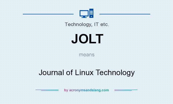 What does JOLT mean? It stands for Journal of Linux Technology