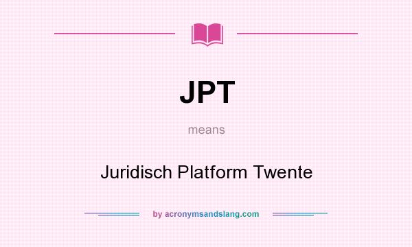 What does JPT mean? It stands for Juridisch Platform Twente