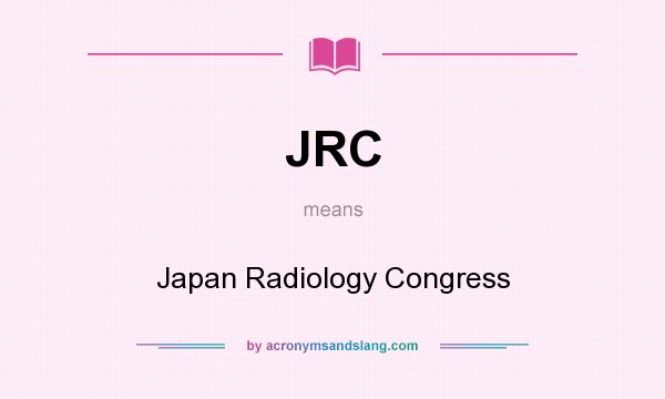 What does JRC mean? It stands for Japan Radiology Congress
