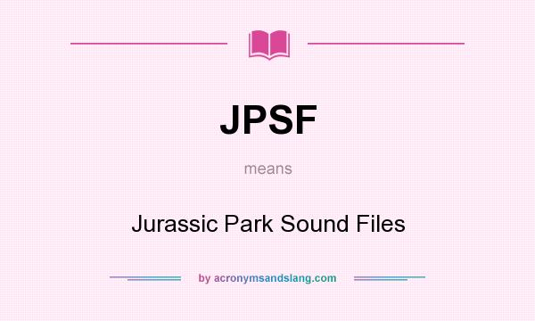 What does JPSF mean? It stands for Jurassic Park Sound Files