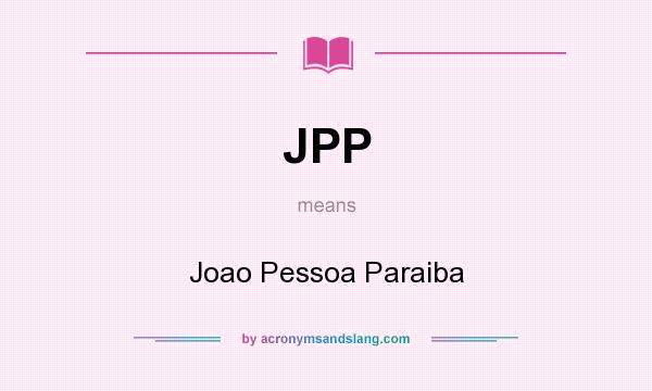 What does JPP mean? It stands for Joao Pessoa Paraiba