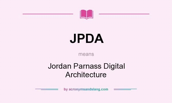 What does JPDA mean? It stands for Jordan Parnass Digital Architecture