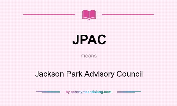 What does JPAC mean? It stands for Jackson Park Advisory Council
