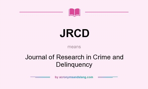 What does JRCD mean? It stands for Journal of Research in Crime and Delinquency