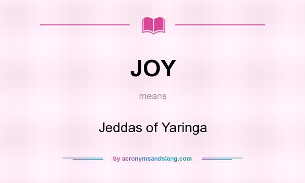 What does JOY mean? It stands for Jeddas of Yaringa
