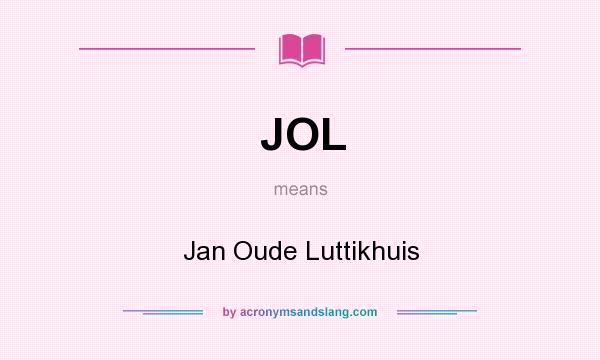 What does JOL mean? It stands for Jan Oude Luttikhuis