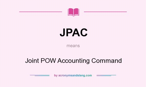What does JPAC mean? It stands for Joint POW Accounting Command