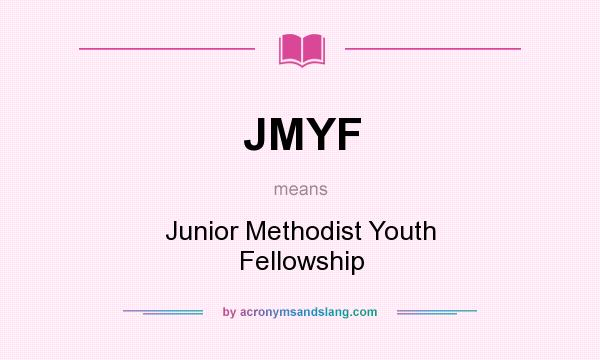 What does JMYF mean? It stands for Junior Methodist Youth Fellowship
