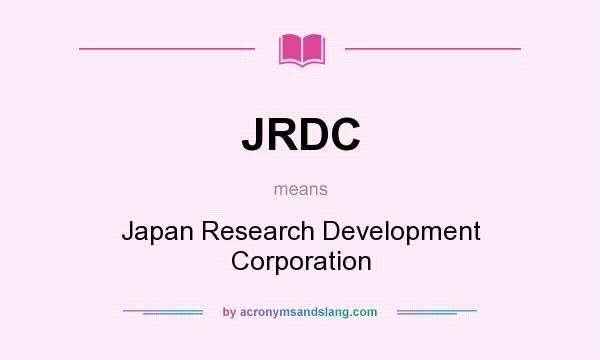 What does JRDC mean? It stands for Japan Research Development Corporation