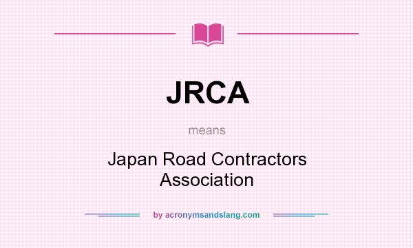 What does JRCA mean? It stands for Japan Road Contractors Association