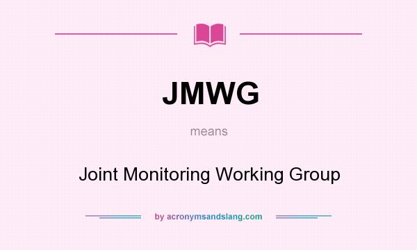 What does JMWG mean? It stands for Joint Monitoring Working Group