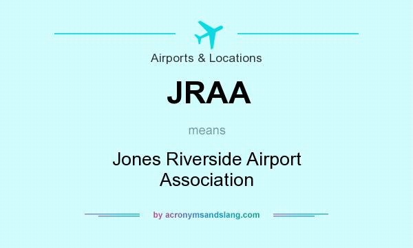 What does JRAA mean? It stands for Jones Riverside Airport Association