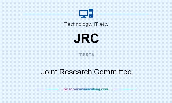 What does JRC mean? It stands for Joint Research Committee
