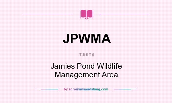What does JPWMA mean? It stands for Jamies Pond Wildlife Management Area