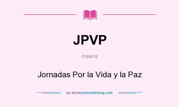 What does JPVP mean? It stands for Jornadas Por la Vida y la Paz