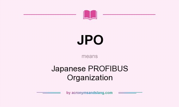 What does JPO mean? It stands for Japanese PROFIBUS Organization