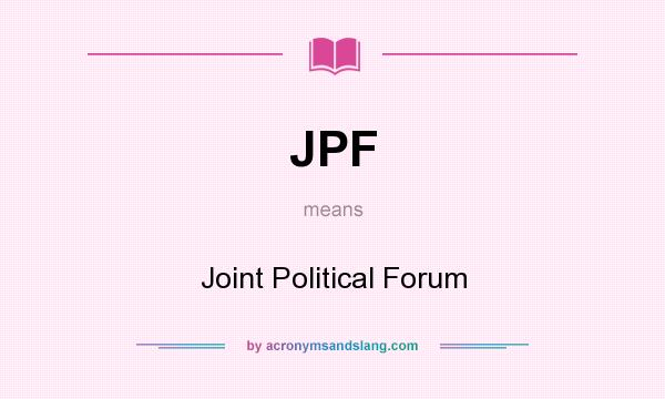 What does JPF mean? It stands for Joint Political Forum