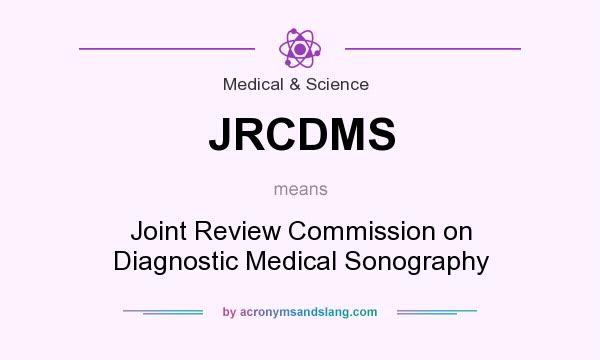 What does JRCDMS mean? It stands for Joint Review Commission on Diagnostic Medical Sonography