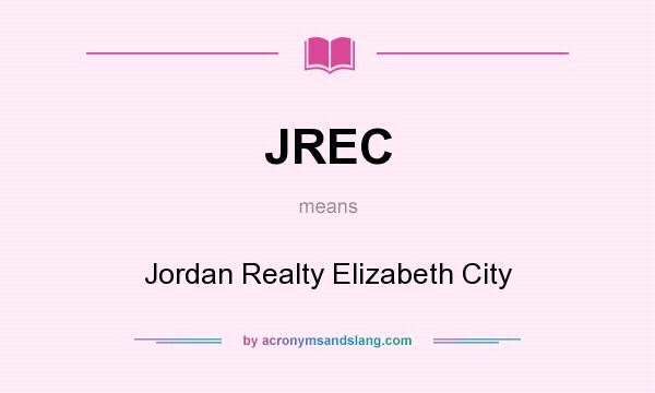 What does JREC mean? It stands for Jordan Realty Elizabeth City