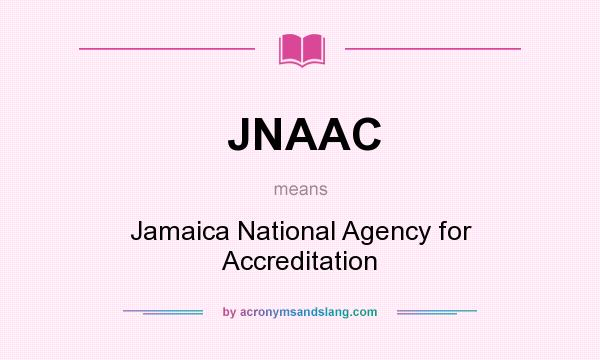 What does JNAAC mean? It stands for Jamaica National Agency for Accreditation