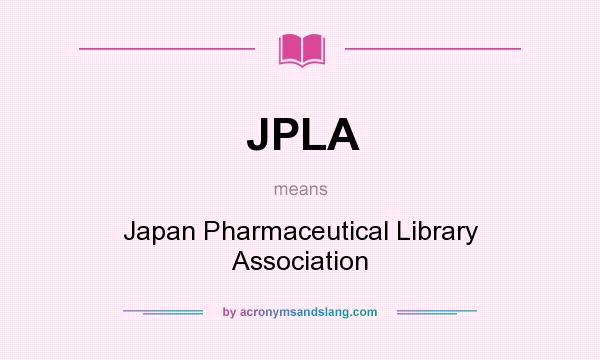 What does JPLA mean? It stands for Japan Pharmaceutical Library Association