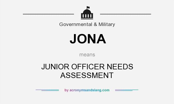 What does JONA mean? It stands for JUNIOR OFFICER NEEDS ASSESSMENT