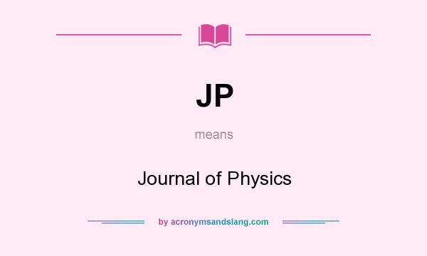 What does JP mean? It stands for Journal of Physics