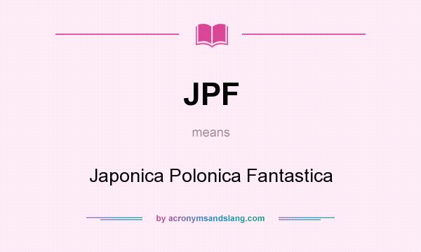 What does JPF mean? It stands for Japonica Polonica Fantastica