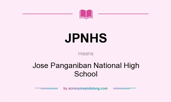 What does JPNHS mean? It stands for Jose Panganiban National High School