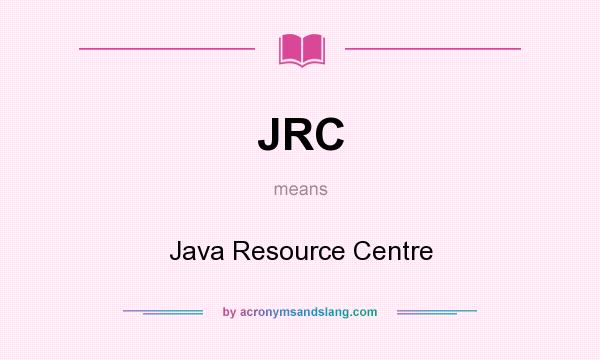 What does JRC mean? It stands for Java Resource Centre