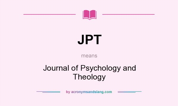 What does JPT mean? It stands for Journal of Psychology and Theology