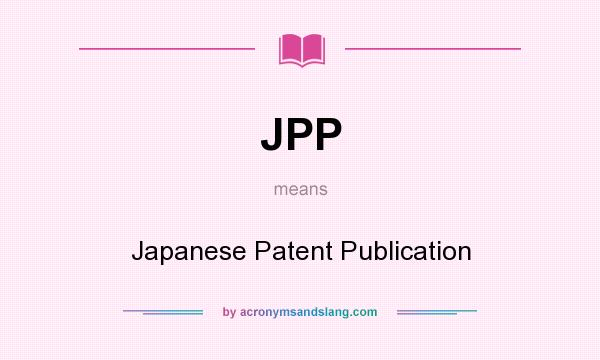 What does JPP mean? It stands for Japanese Patent Publication