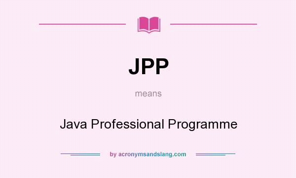 What does JPP mean? It stands for Java Professional Programme