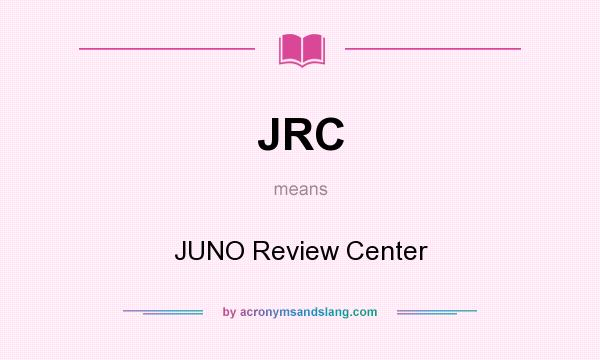 What does JRC mean? It stands for JUNO Review Center