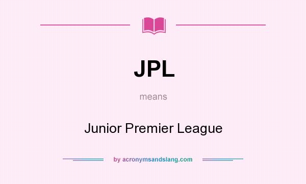 What does JPL mean? It stands for Junior Premier League