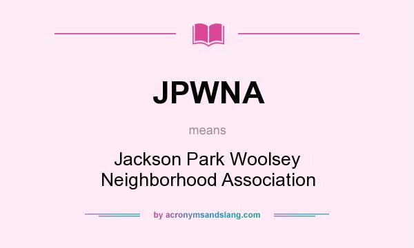 What does JPWNA mean? It stands for Jackson Park Woolsey Neighborhood Association