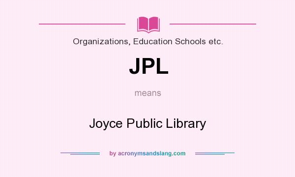 What does JPL mean? It stands for Joyce Public Library