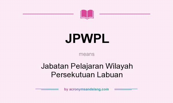 What does JPWPL mean? It stands for Jabatan Pelajaran Wilayah Persekutuan Labuan