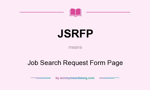 What does JSRFP mean? It stands for Job Search Request Form Page