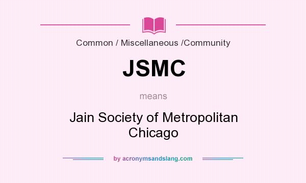 What does JSMC mean? It stands for Jain Society of Metropolitan Chicago