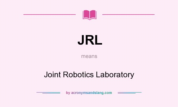 What does JRL mean? It stands for Joint Robotics Laboratory