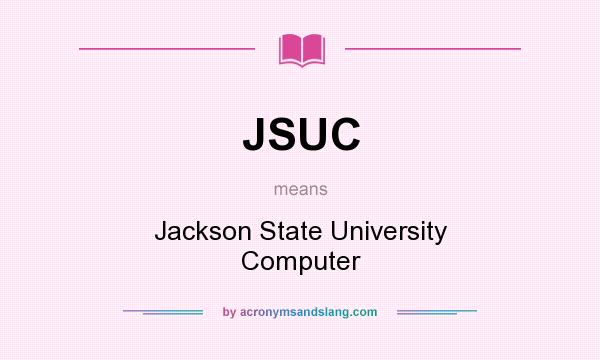 What does JSUC mean? It stands for Jackson State University Computer