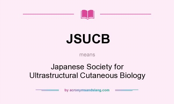 What does JSUCB mean? It stands for Japanese Society for Ultrastructural Cutaneous Biology