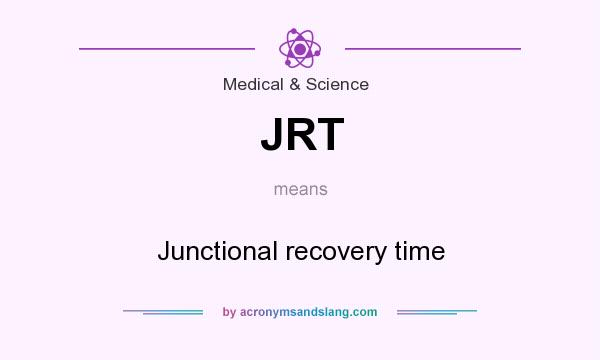 What does JRT mean? It stands for Junctional recovery time